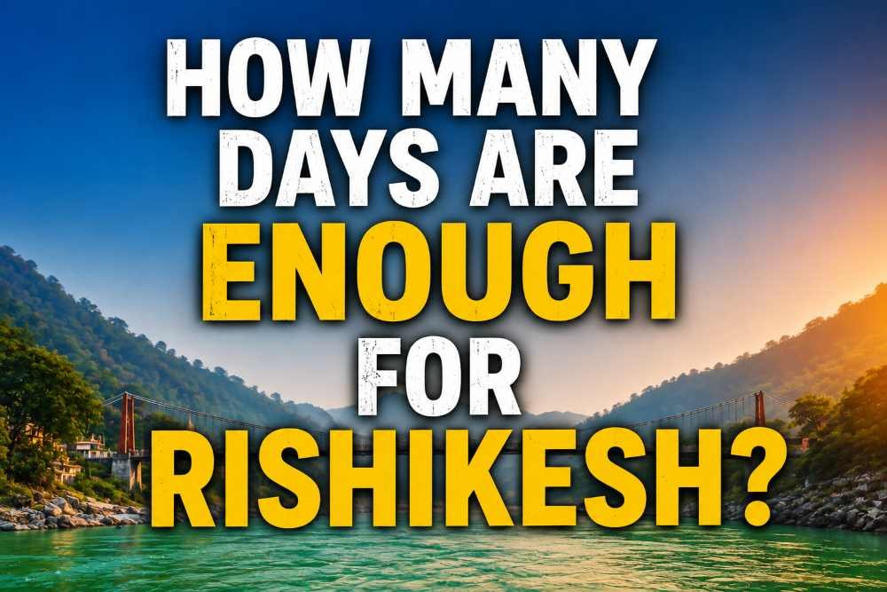 How Many Days Are Enough for Rishikesh?